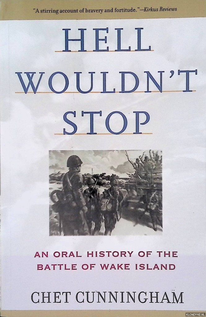 Cunningham, Chet - Hell Wouldn't Stop: An Oral History of the Battle of Wake Island
