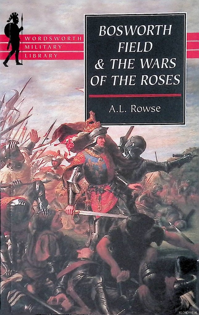 Rowse, A.L. - Bosworth Field and the Wars of the Roses