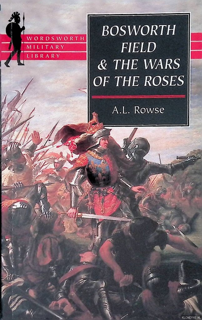 Rowse, A.L. - Bosworth Field and the Wars of the Roses