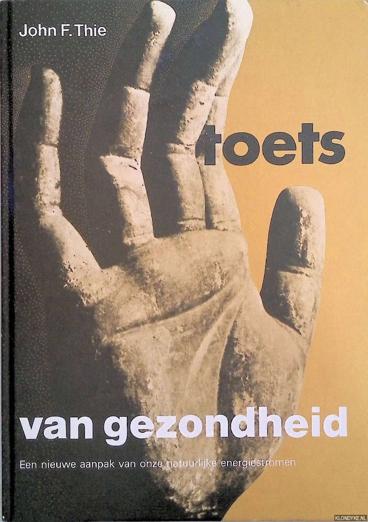 Thie, John F. - Toets van Gezondheid: Een nieuwe aanpak tot herstel van onze natuurlijke energiestromen