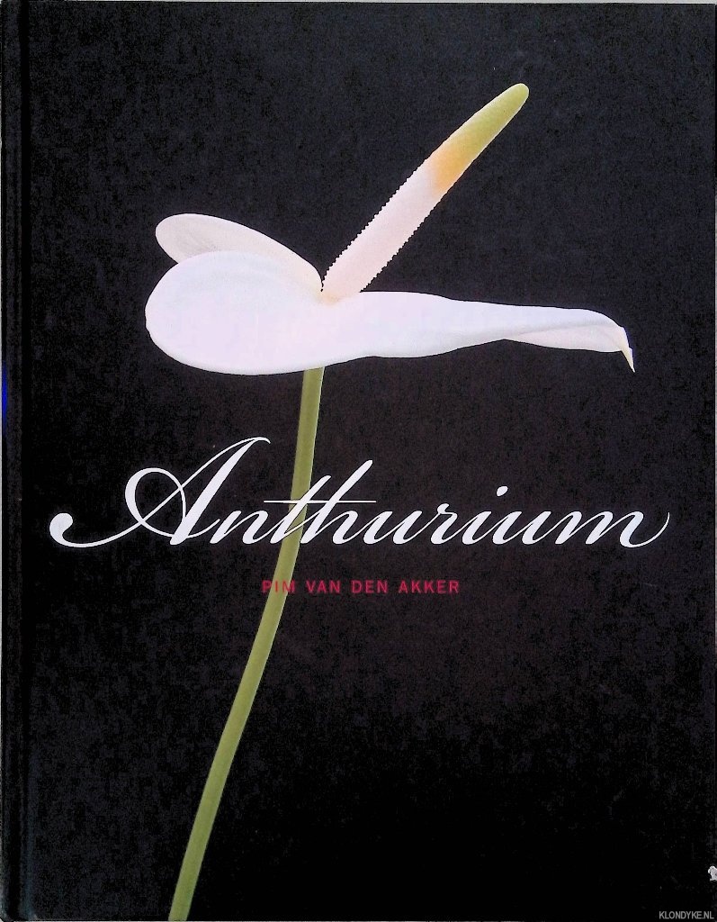 Akker, Pim van den & Thesi Geesink (photography) - Anthurium