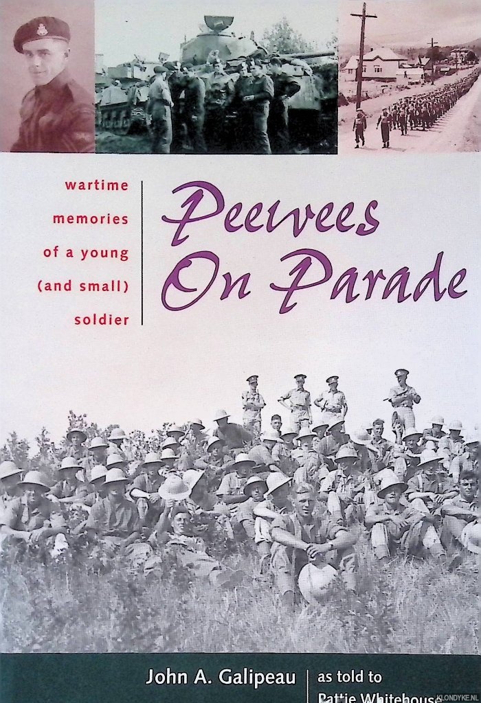 Galipeau, John A. - Peewees on Parade: Wartime Memories of a Young (and small) Soldier