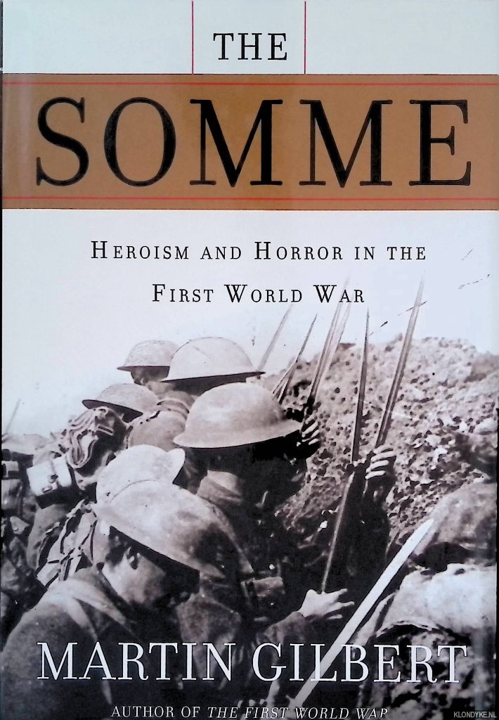 Gilbert, Martin - The Somme: Heroism and Horror in the First World War