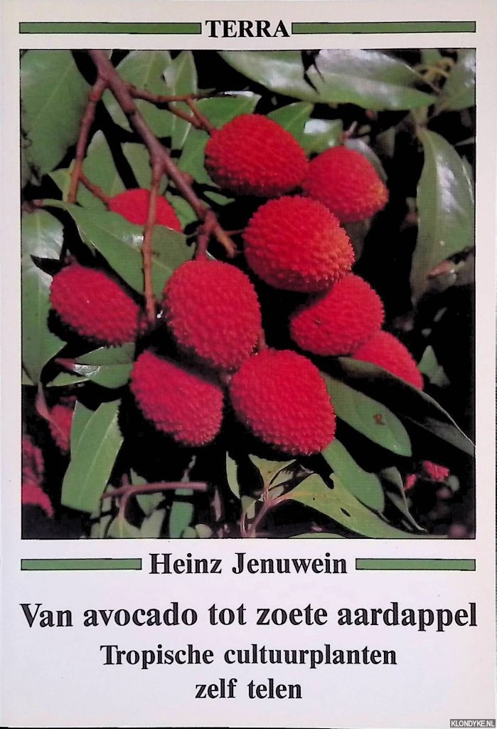 Jenuwein, Heinz - Van Avocado tot zoete aardappel Tropische cultuurplanten zelf telen