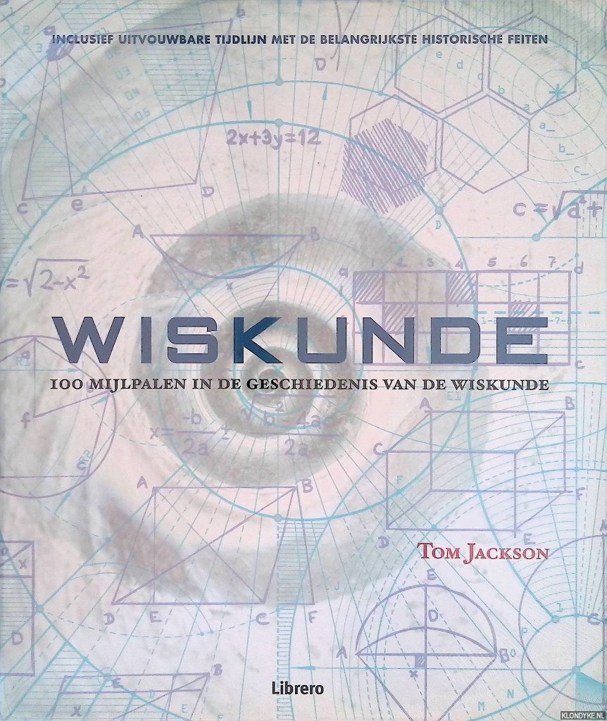 Jackson, Tom - Wiskunde: 100 mijlpalen in de geschiedenis van de wiskunde