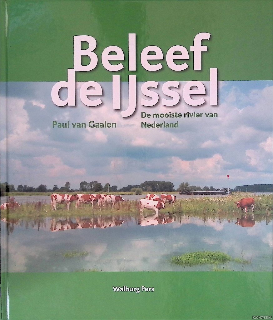 Gaalen, Paul van - Beleef de IJssel: de mooiste rivier van Nederland