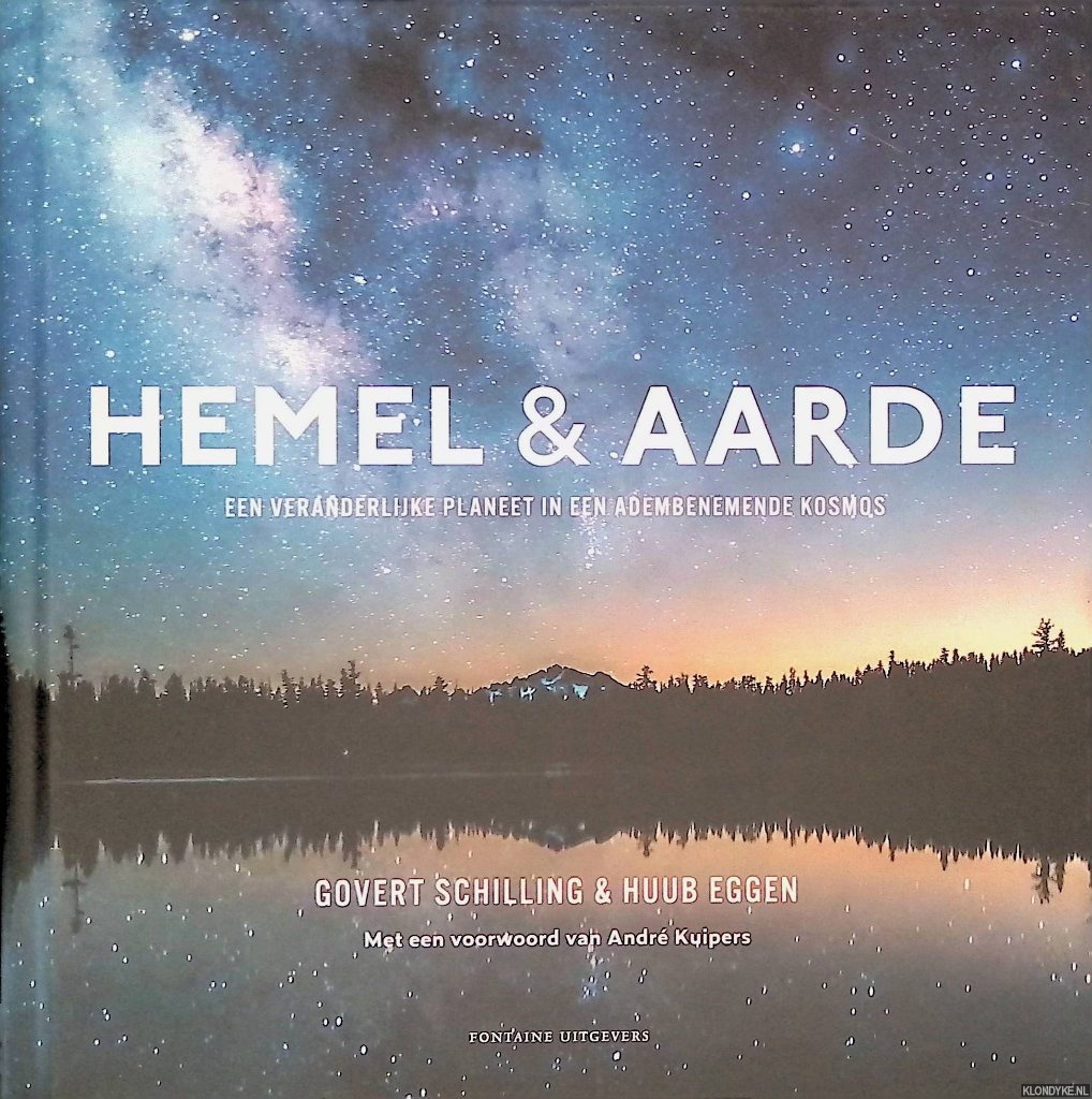Schilling, Govert & Huub Eggen - Hemel & aarde: een veranderlijke planeet in een adembenemende kosmos