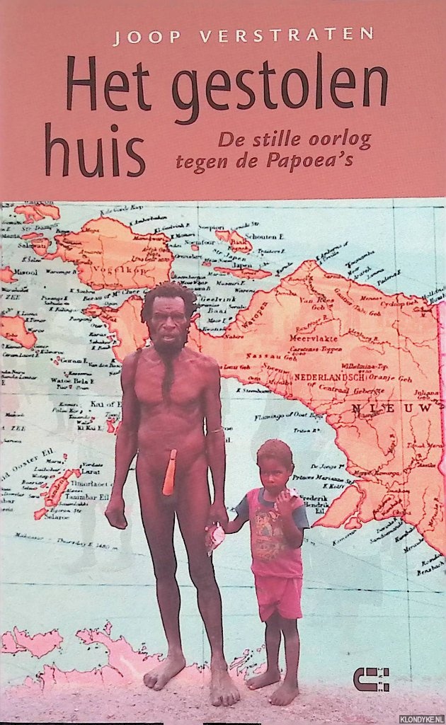 Versraten, Joop - Het gestolen huis: De stille oorlog tegen de Papoea's