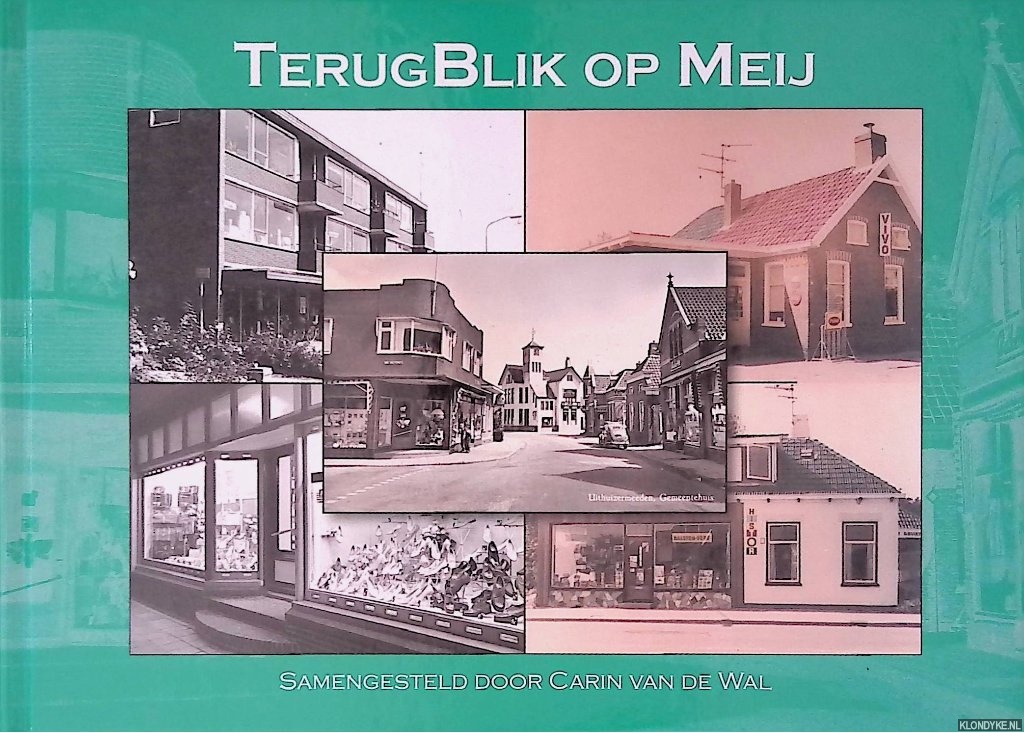 Wal, Carin van de (samenstelling) - Terugblik op Meij; Het blik bekeken