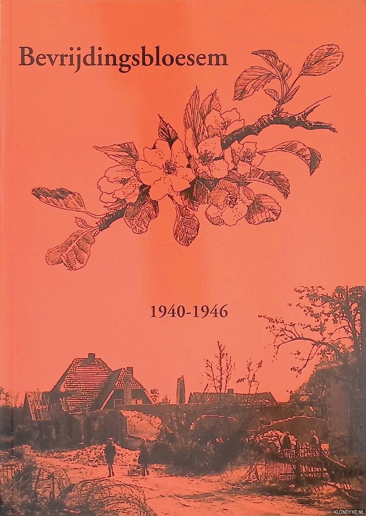 Plattel-Berben, Cissie - Bevrijdingsbloesem: De Betuwe 1940 - 1946: Oorlog, evacuatietijd, bevrijding en terugkeer: Betuwenaren vertellen hun verhaal: Herinneringen, brieven, dagboeken, omlijst met authentieke verhalen van Geallieerde bevrijders en algemeen historische gegevens