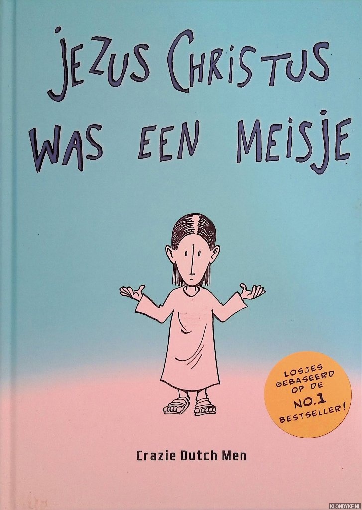 Crazie Dutch Men - Jezus Christus was een meisje