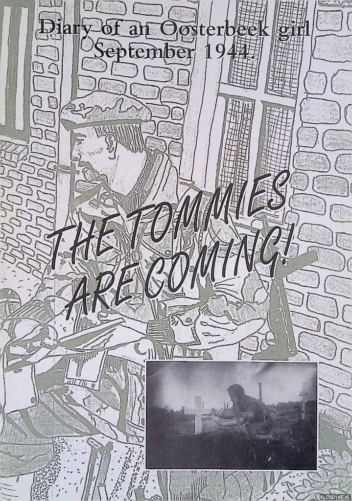 Urquehart, R.E. (foreword) - The Tommies Are Coming! Diary of an Oosterbeek Girl September 1944