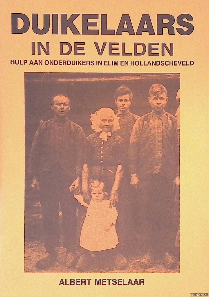 Metselaar, Albert - Duikelaars in de velden: hulp aan onderduikers in Elim en Hollandscheveld