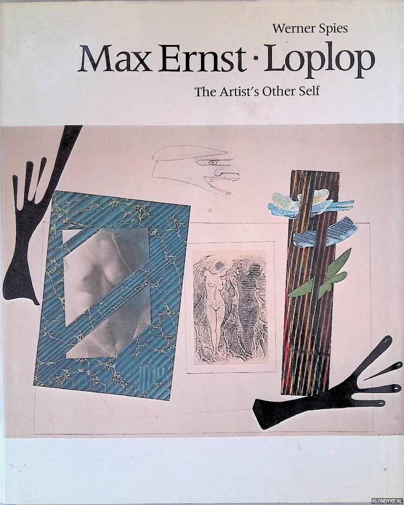 Spies, Werner - Max Ernst:: Loplop: The Artist's Other Self