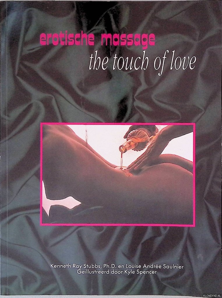 Stubbs, Kenneth Ray & Louise Andre Saulnier - Erotische massage: The touch of love
