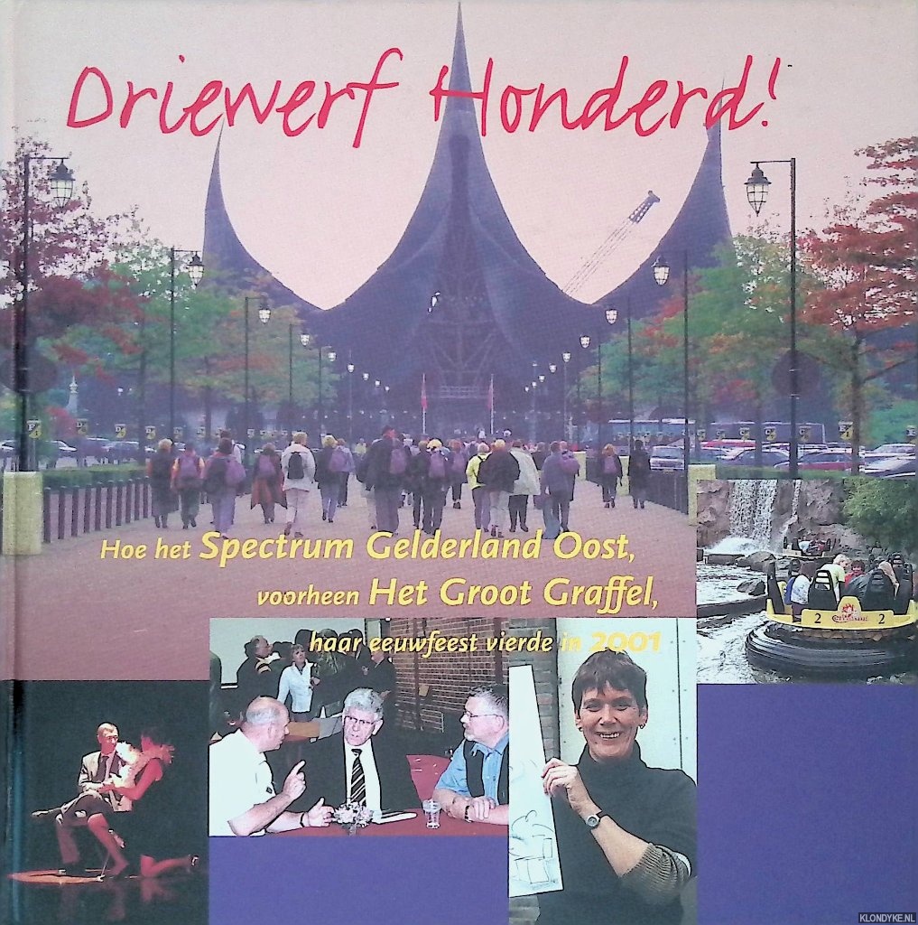 Bal, Hans - en anderen - Driewerf honderd! Hoe het Spectrum Gelderland Oost, voorheen Het Groot Graffel, haar eeuwfeest vierde in 2001