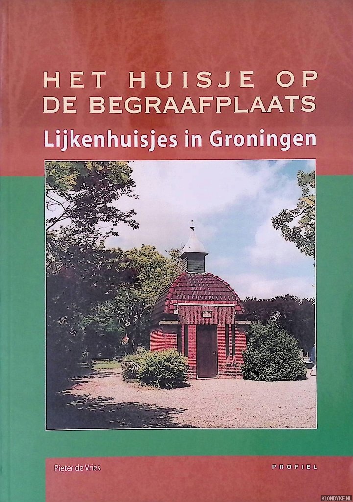 Vries, Pieter de - Lijkenhuisjes in Groningen