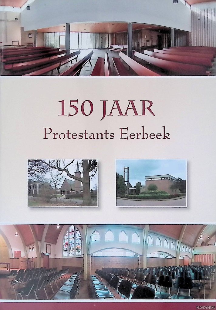 Bondt, Piet de (voorwoord) - 150 jaar Protestants Eerbeek