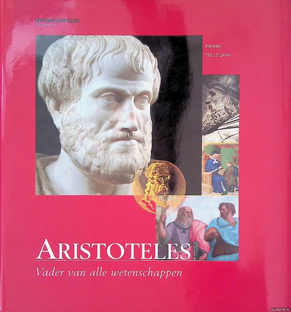Pellegrin, Pierre - Aristoteles: Vader van alle wetenschappen