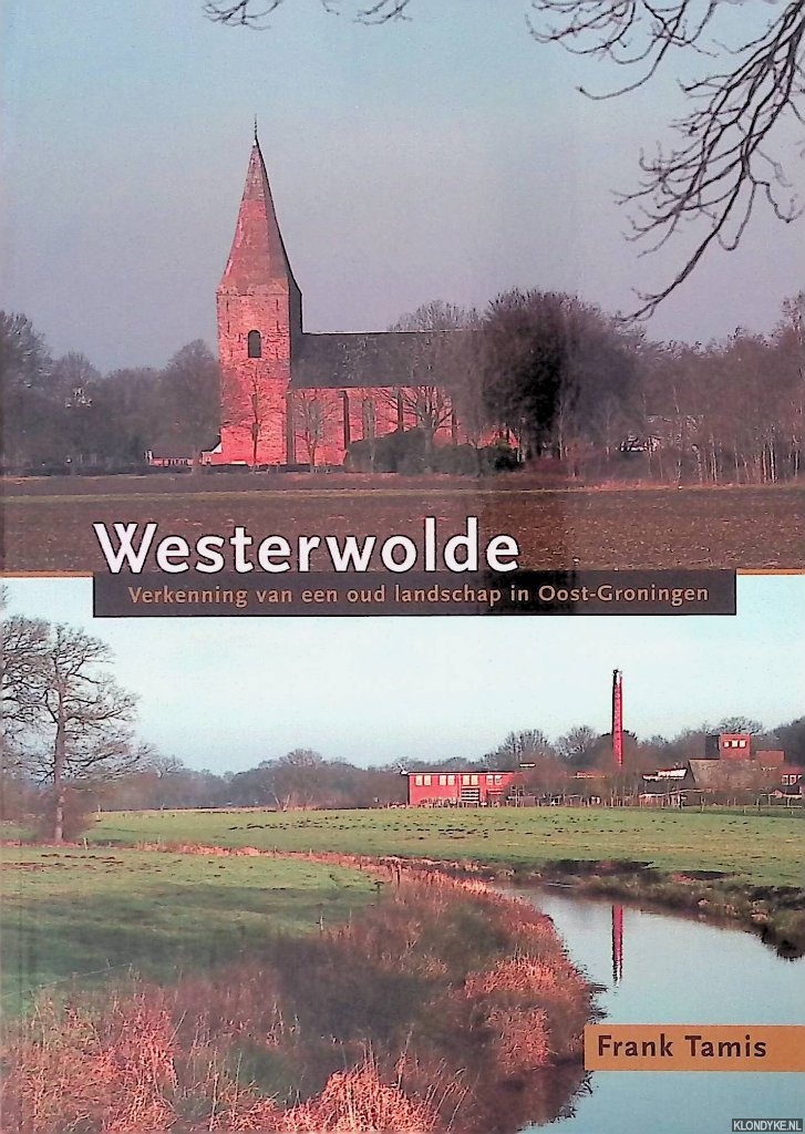 Tamis, Frank - Westerwolde: verkenning van een oud landschap in Oost-Groningen