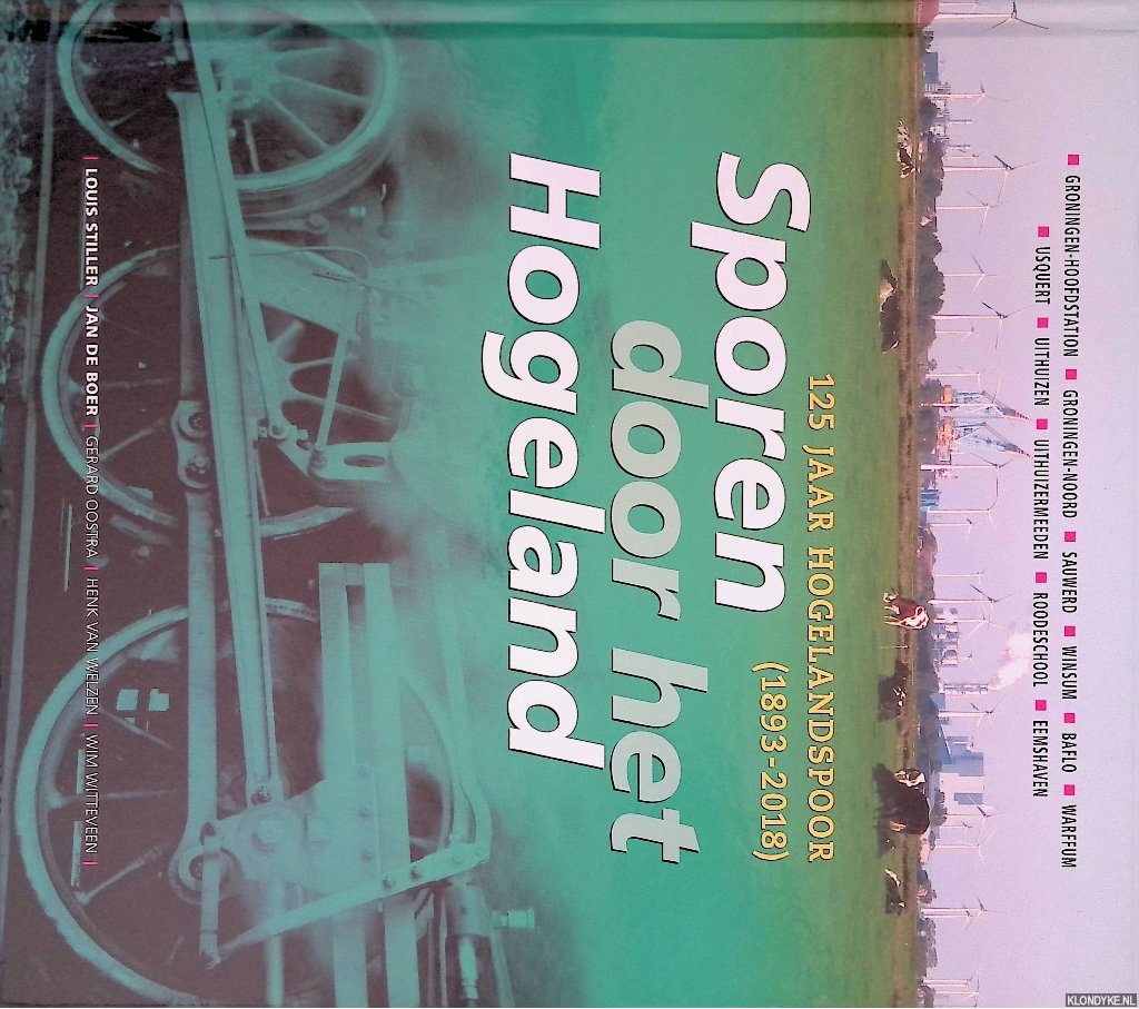 Stiller, Louis & Jan de Boer - en anderen - Sporen door het Hogeland: 125 jaar Hogelandspoor (1893-2018)