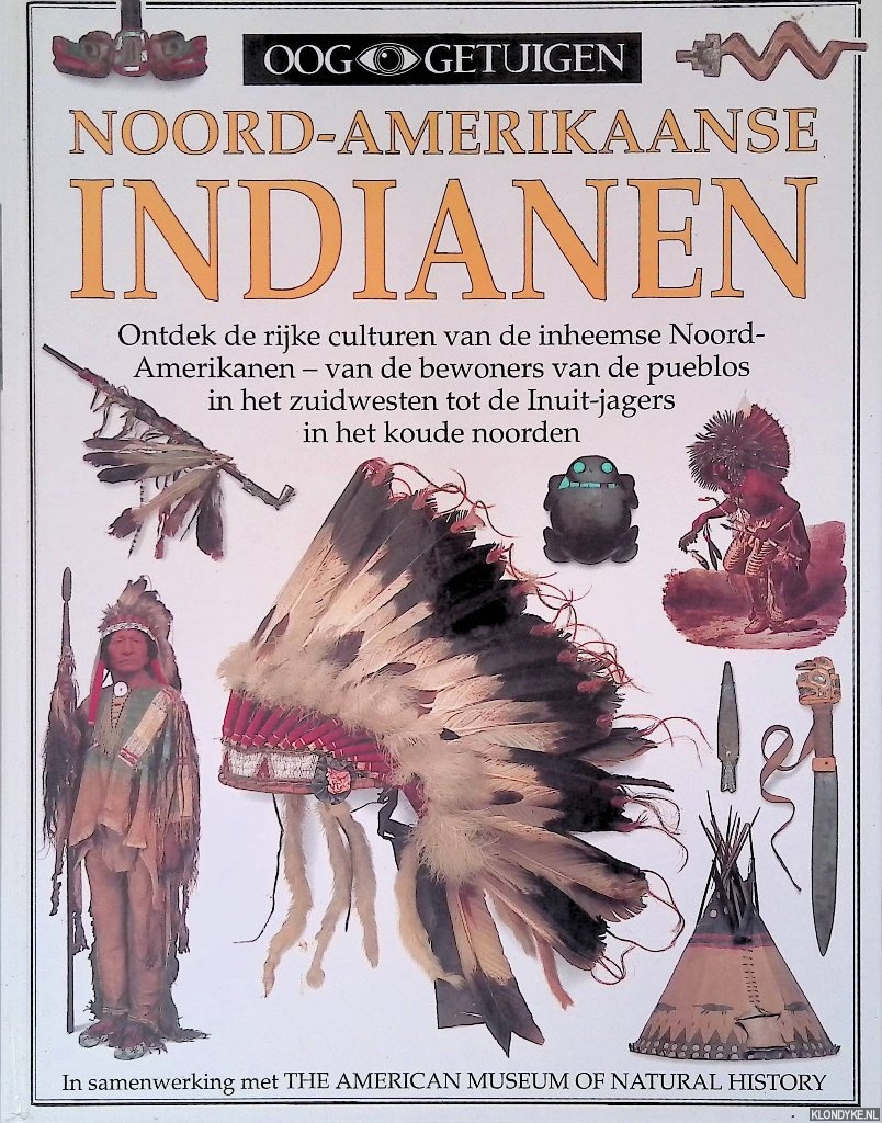 Murdoch, David - Ooggetuigen: Noord-Amerikaanse Indianen: ontdek de rijke culturen van de inheemse Noord-Amerikanen - van de bewoners van de pueblos in het zuidwesten tot de Inuit-jagers in het koude noorden