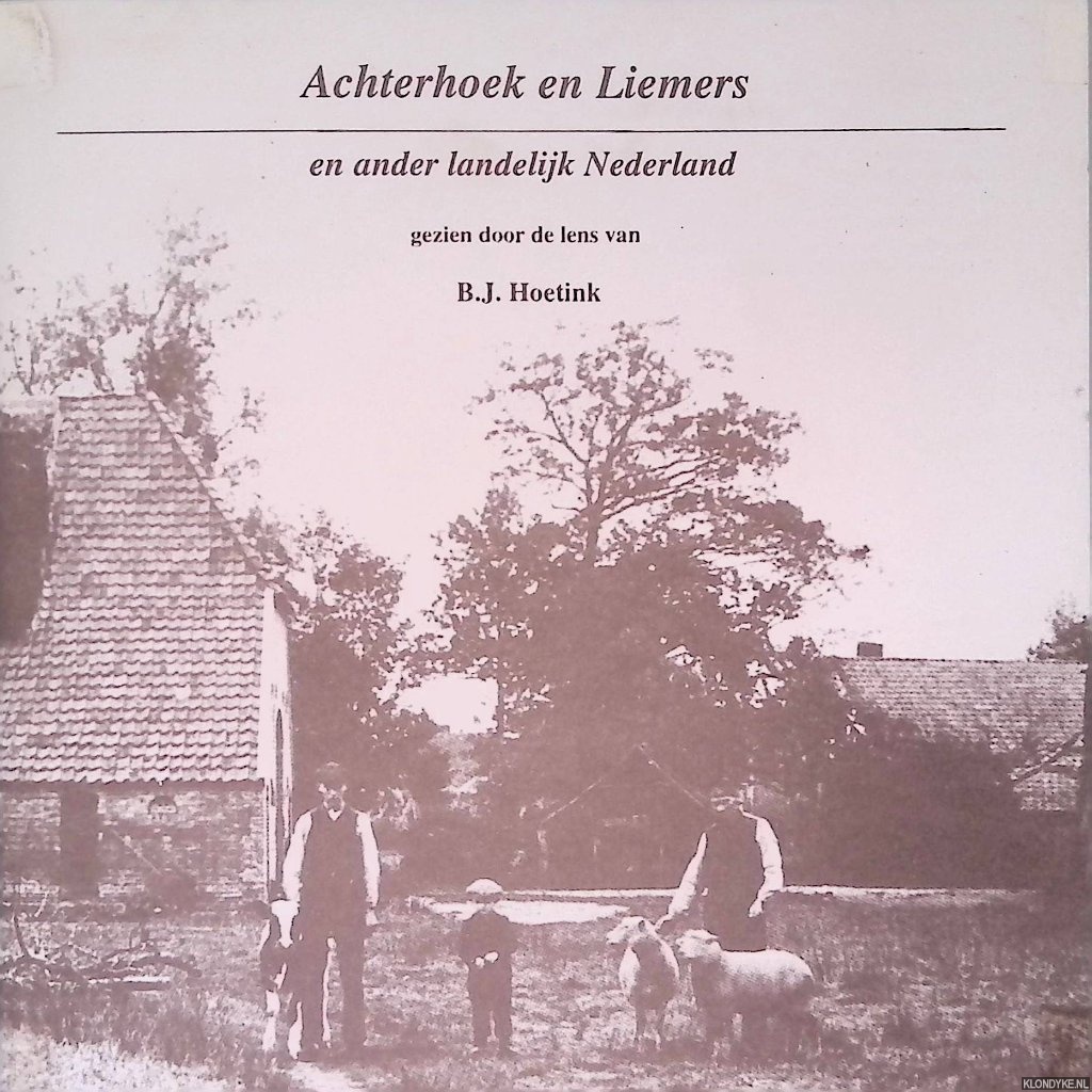 Hoetink, B.J. (gezien door de lens van) - Achterhoek en Liemers en ander landelijk Nederland