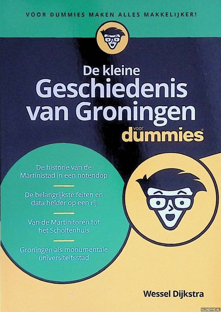 Dijkstra, Wessel - De kleine Geschiedenis van Groningen voor Dummies