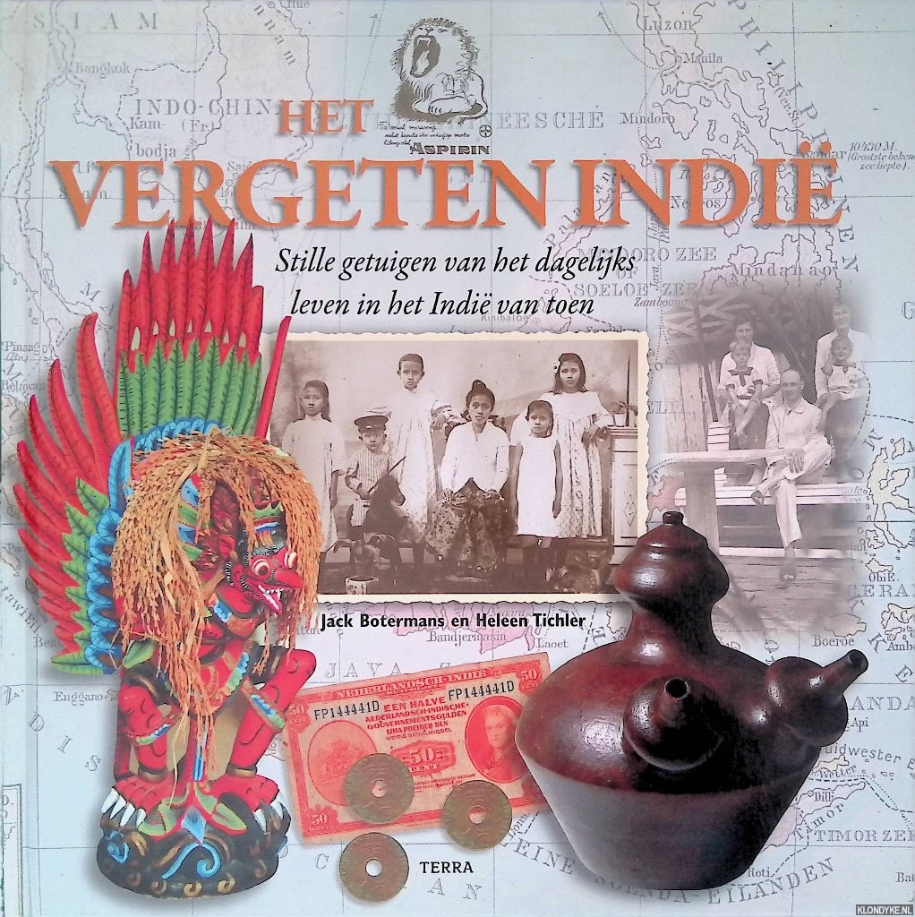 Botermans, Jack & Heleen Tichler - Het vergeten Indi: Stille getuigen van het dagelijks leven in het Indi van toen