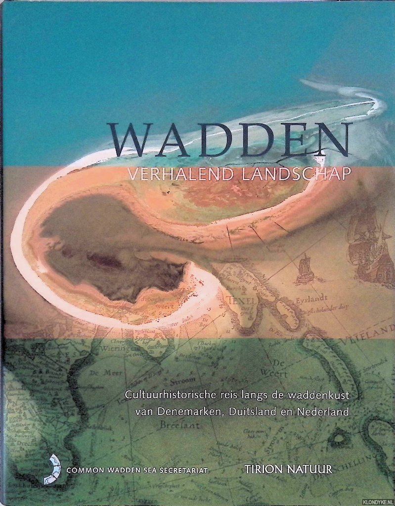 Abrahamse, Jan - en anderen (redactie) - Wadden: Verhalend landschap: Cultuurhistorische reis langs de waddenkust