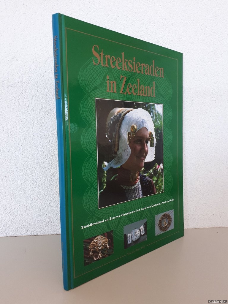Mol, Sina (tekst) & Wim Mol (fotografie() - Streeksieraden in Zeeland 2: Zuid-Beveland en Zeeuws-Vlaanderen: het land van Cadzand, Axel en Hulst