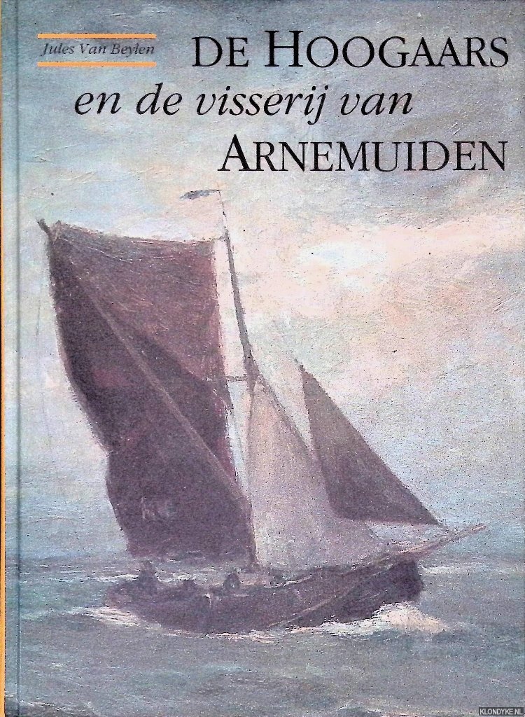 Beylen, Jules van - De Hoogaars en de visserij van Arnemuiden