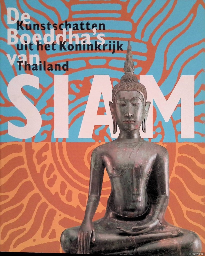 Fontein, Jan - De Boeddha's van Siam: kunstschatten uit het Koninkrijk Thailand
