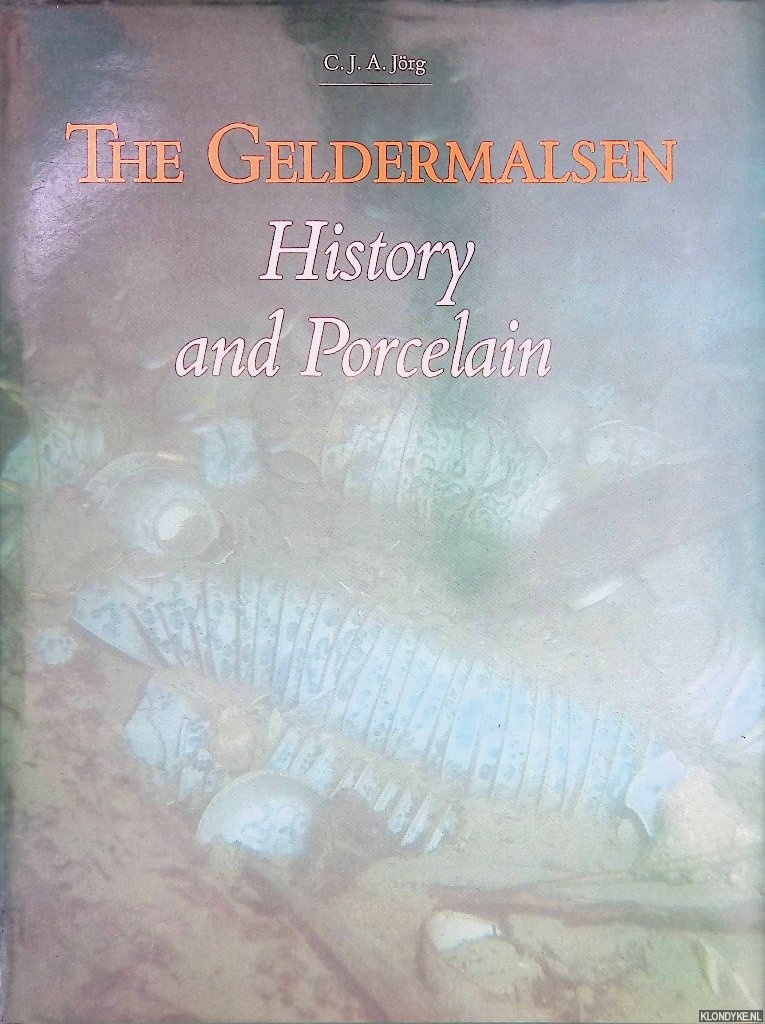 Jrg, C.J.A. - The Geldermalsen: history and porcelain