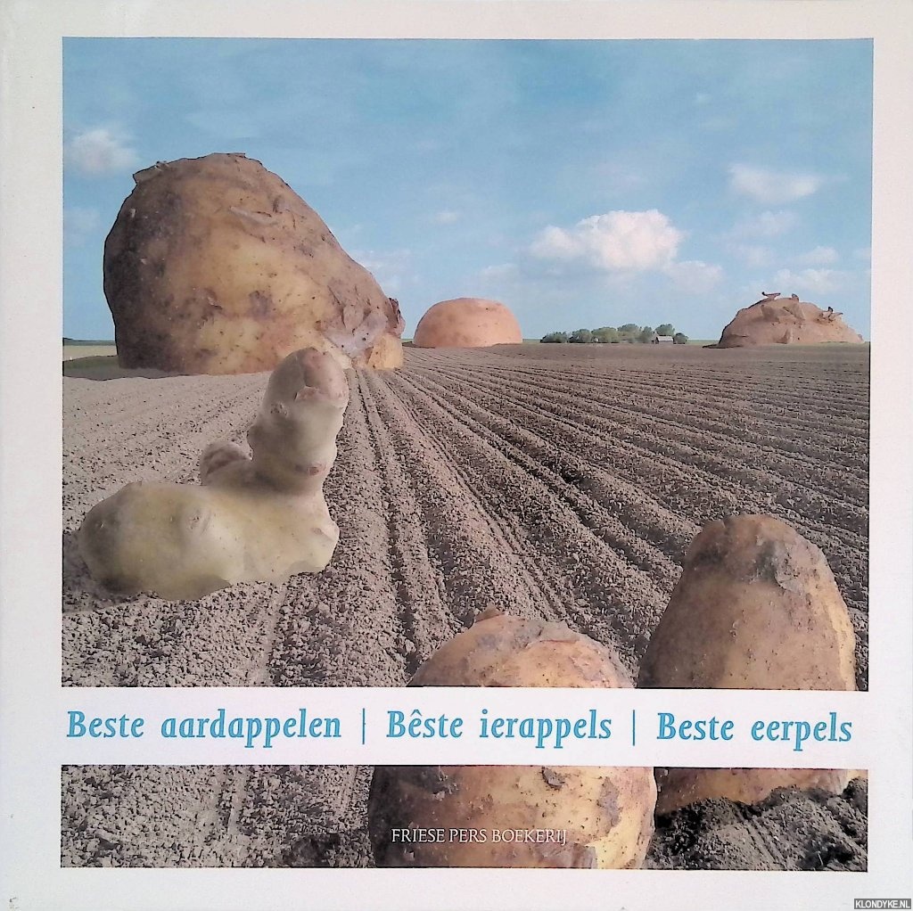 Post, Jantsje & Janneke Poelstra - Beste aardappelen: over de aardappel en de aardappelteelt in Frysln = Bste ierappels: over de ierappel en de ierappelbou yn Frysln = Beste eerpels: over de eerpel en de eerpelbou in Frysland