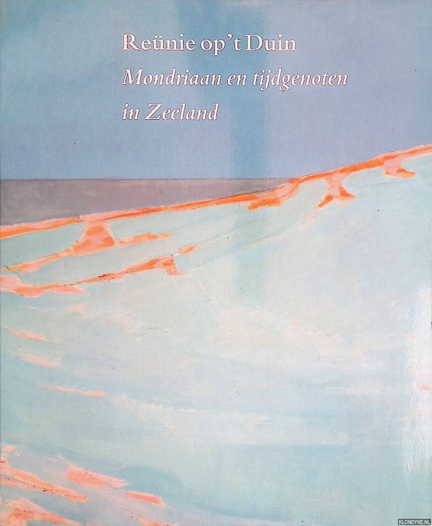 Spaander, Ineke & Velde, Paul van der - Renie op 't Duin: Mondriaan en tijdgenoten in Zeeland