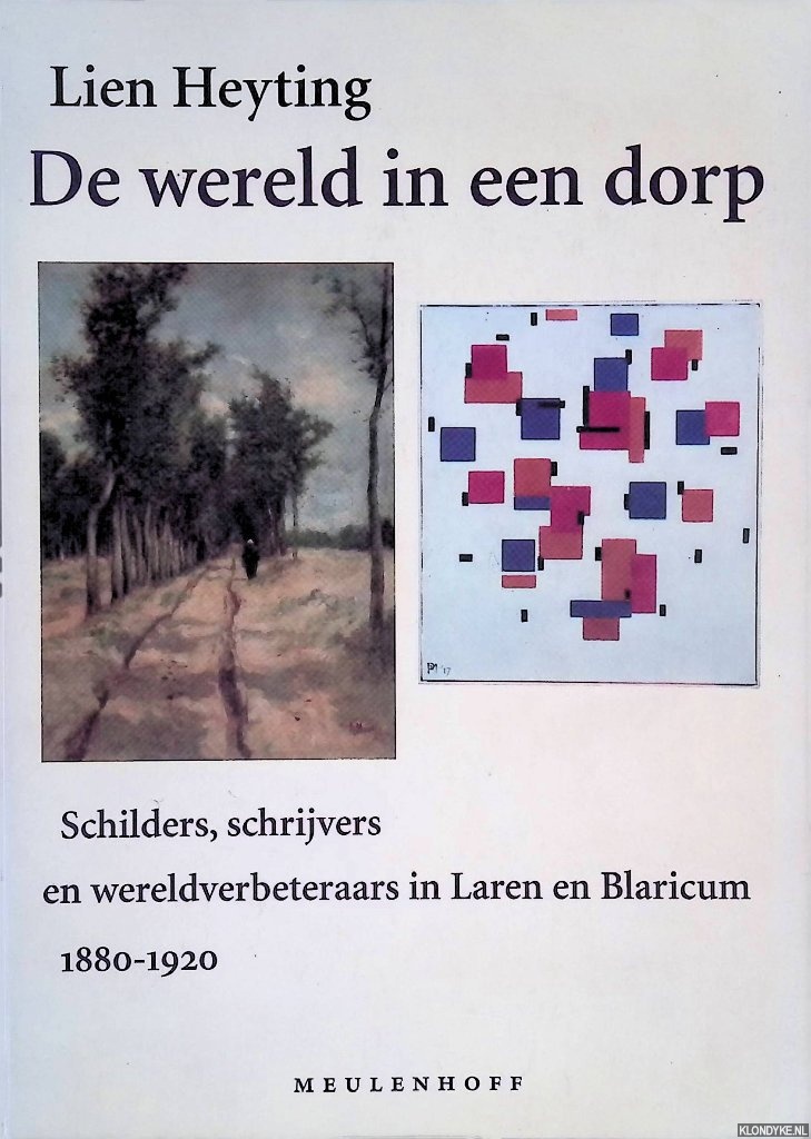 Heyting, Lien - De wereld in een dorp: Schilders, schrijvers en wereldverbeteraars in Laren en Blaricum 1880-1920