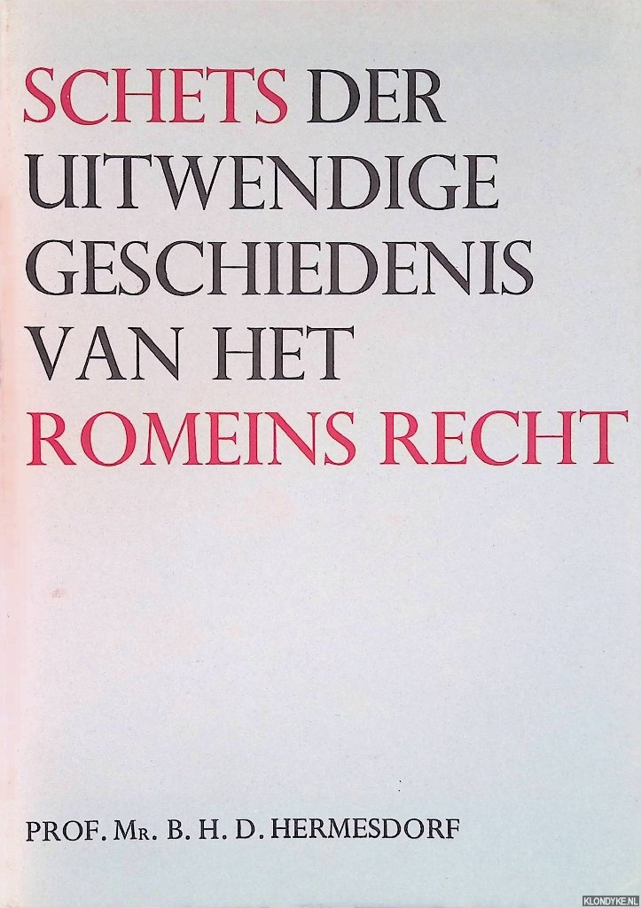 Hermesdorf, B.H.D. - Schets der uitwendige geschiedenis van het Romeins Recht