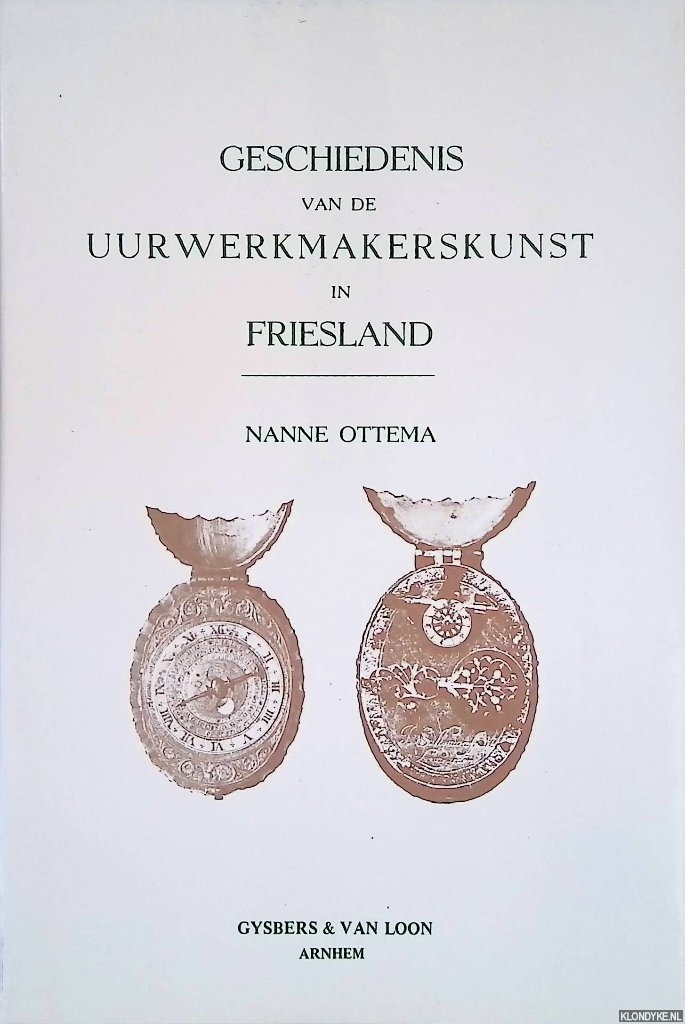 Ottema, Nanne - Geschiedenis van de uurwerkmakerskunst in Friesland