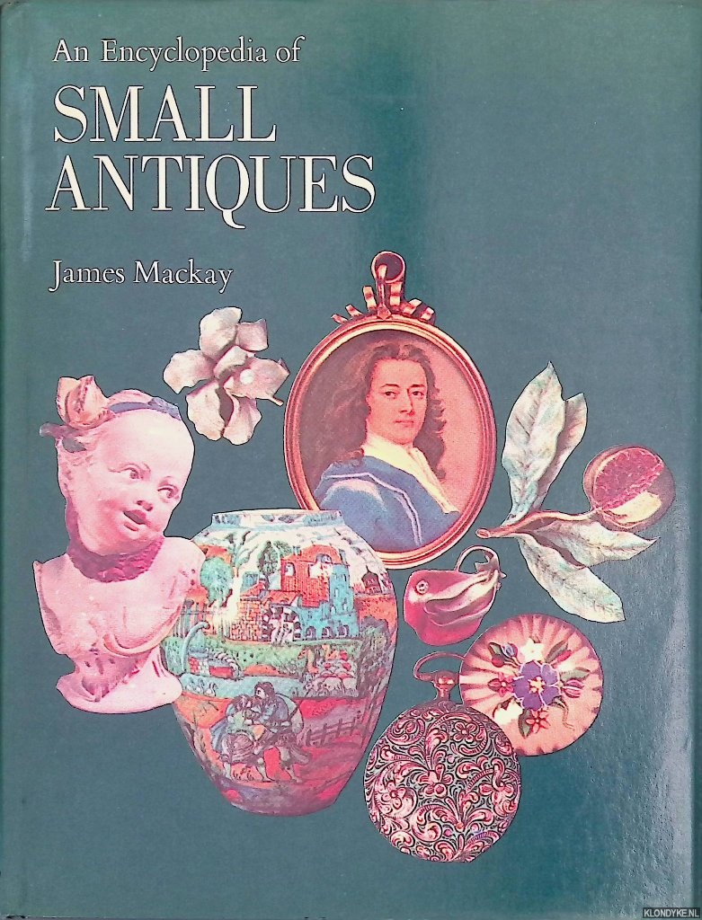 Mackay, James - An Encyclopedia of Small Antiques
