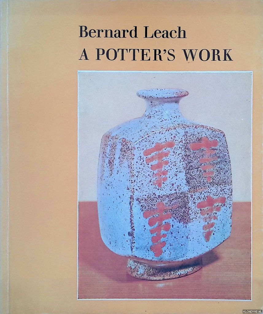 Leach, Bernard - Bernard Leach: A Potter's Work