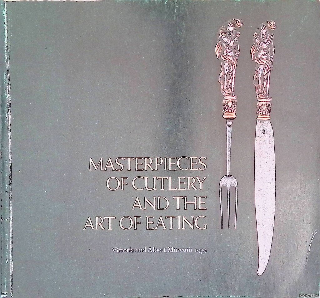 Strong, Roy - and others - Masterpieces of Cutlery and the Art of Eating
