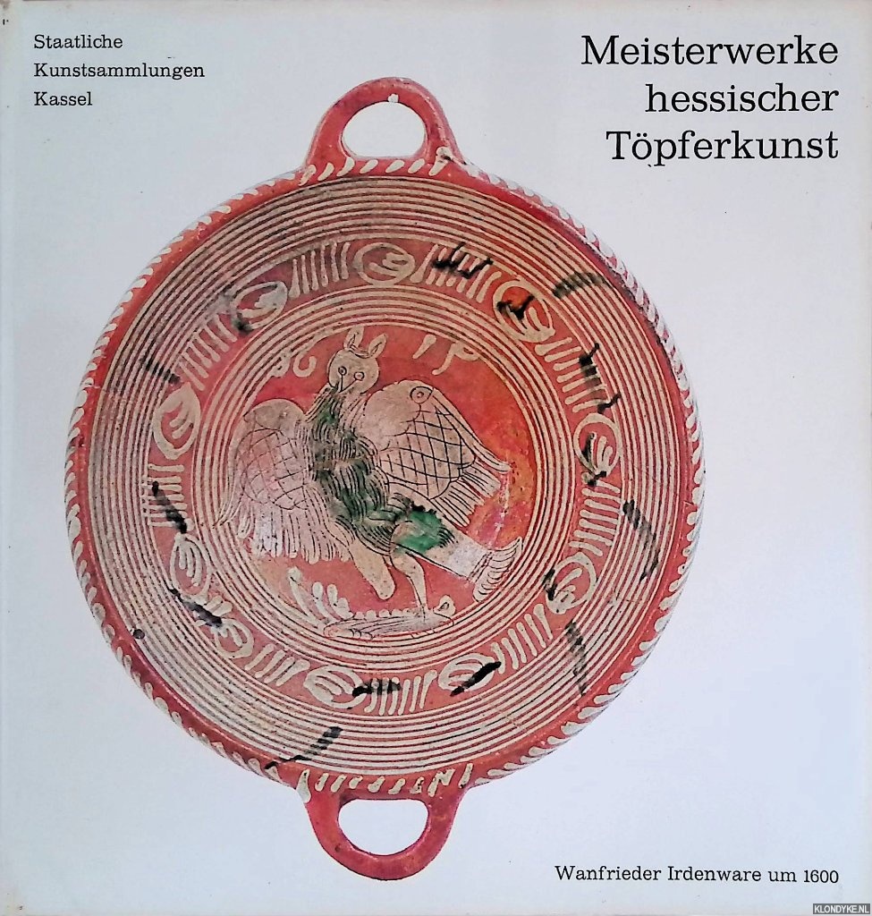 Naumann, Joachim - Meisterwerke Hessischer Tpferkunst: Wanfrieder Irdenware um 1600
