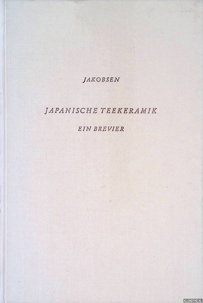 Jakobsen, Kristian - Japanische Teekeramik: ein Brevier Jakobsen