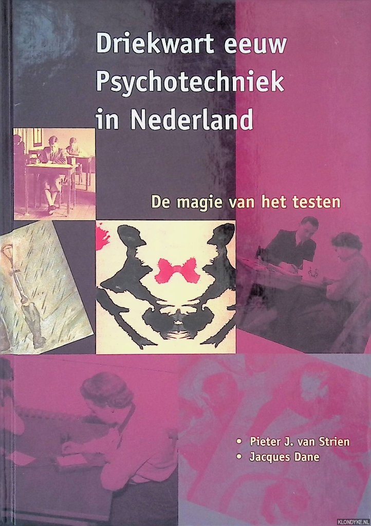 Strien, Pieter J. van & Jacques Dane - Driekwart eeuw Psychotechniek in Nederland: de magie van het testen