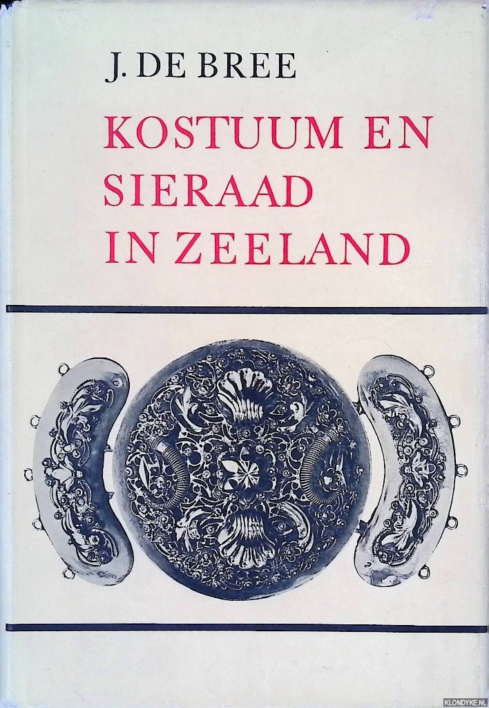 Bree, J. de - Kostuum en sieraad in Zeeland