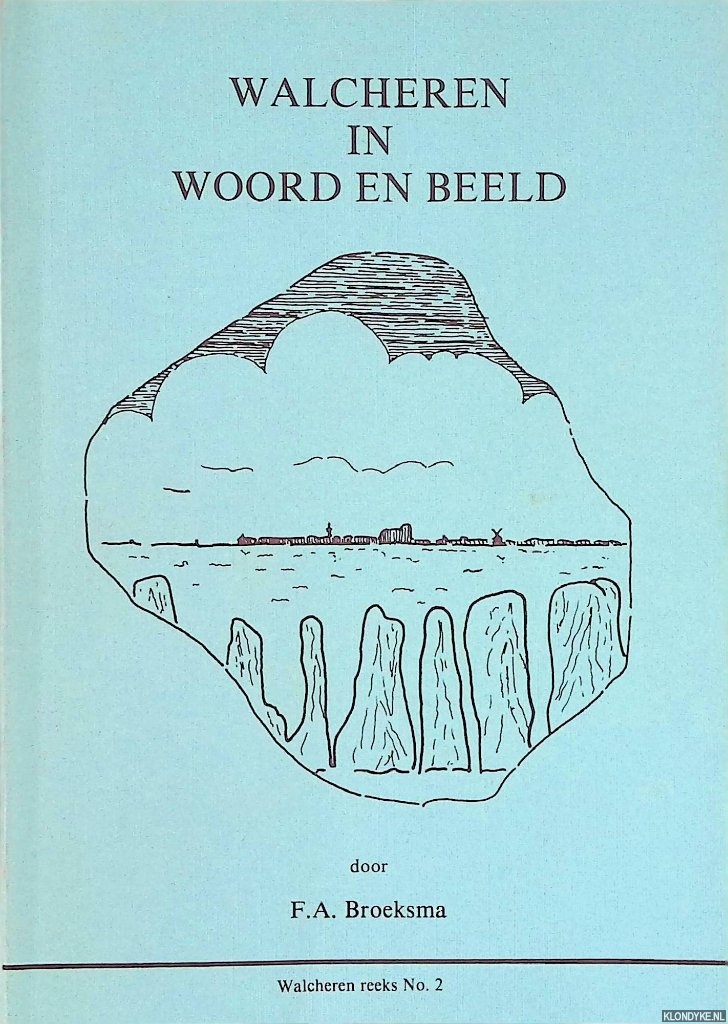 Broeksma, F.A. - Walcheren in woord en beeld