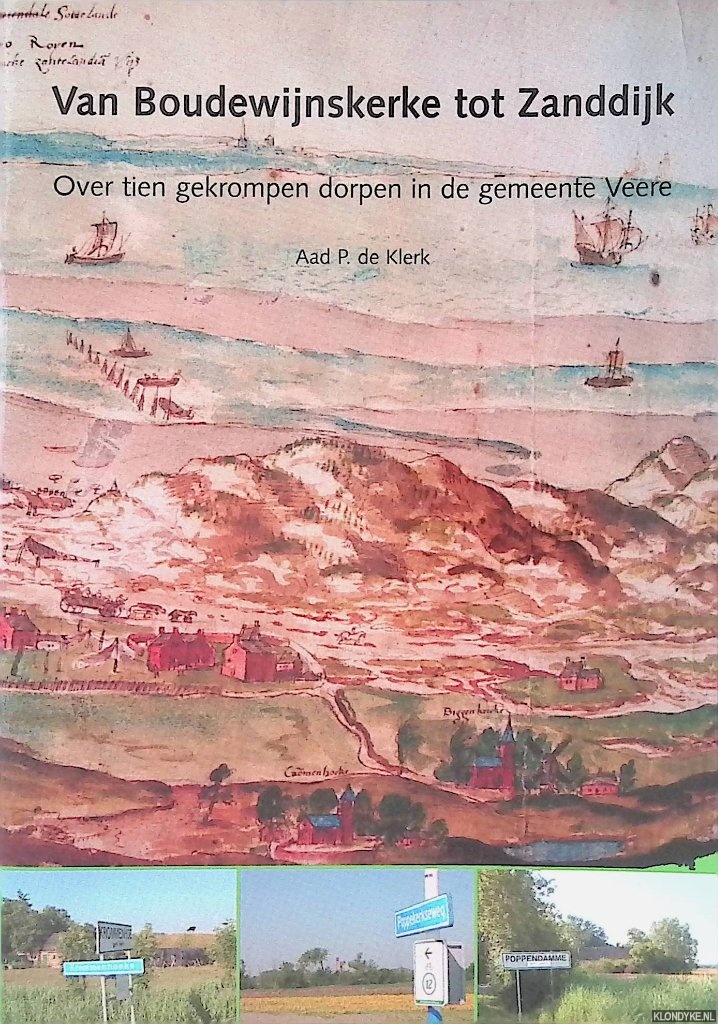 Klerk, Aad P. de - Van Boudewijnskerke tot Zanddijk: over tien gekromen dorpen in de gemeente Veere