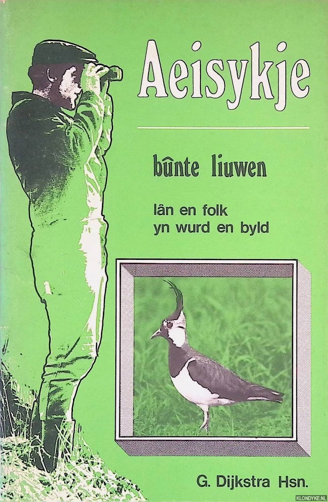 Dijkstra, G. - Aeisykje; bunte liuwen: ln en folk yn wurd en byld