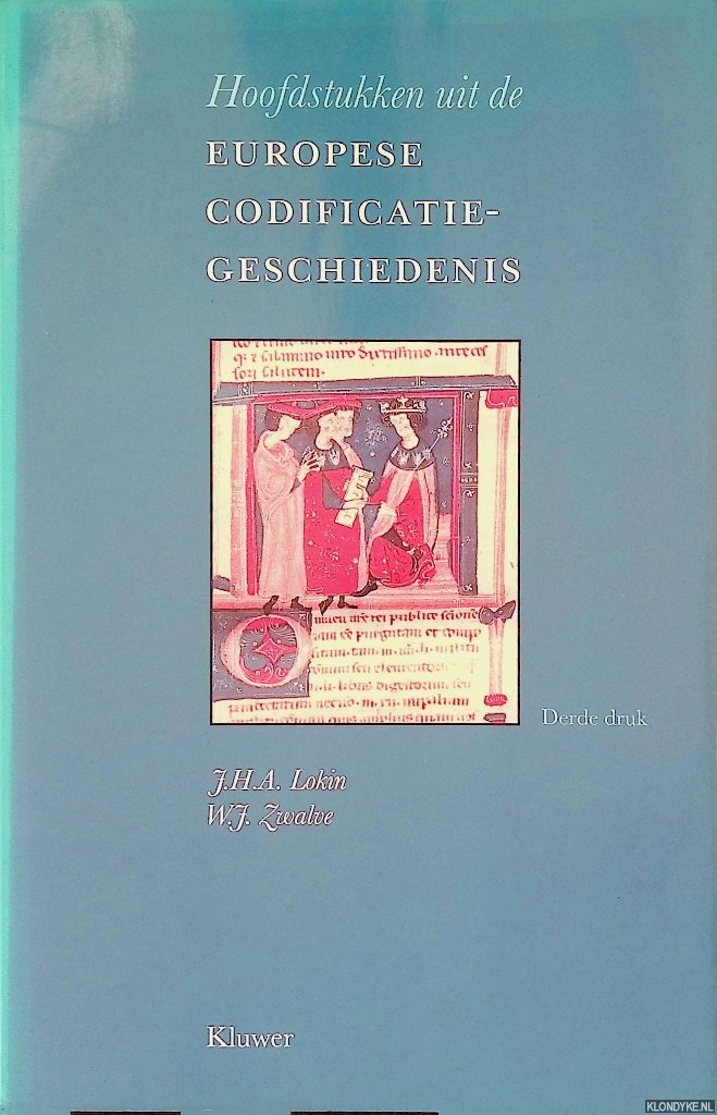 Lokin, J.H.A. & W.J. Zwalve - Hoofdstukken uit de Europese codificatiegeschiedenis